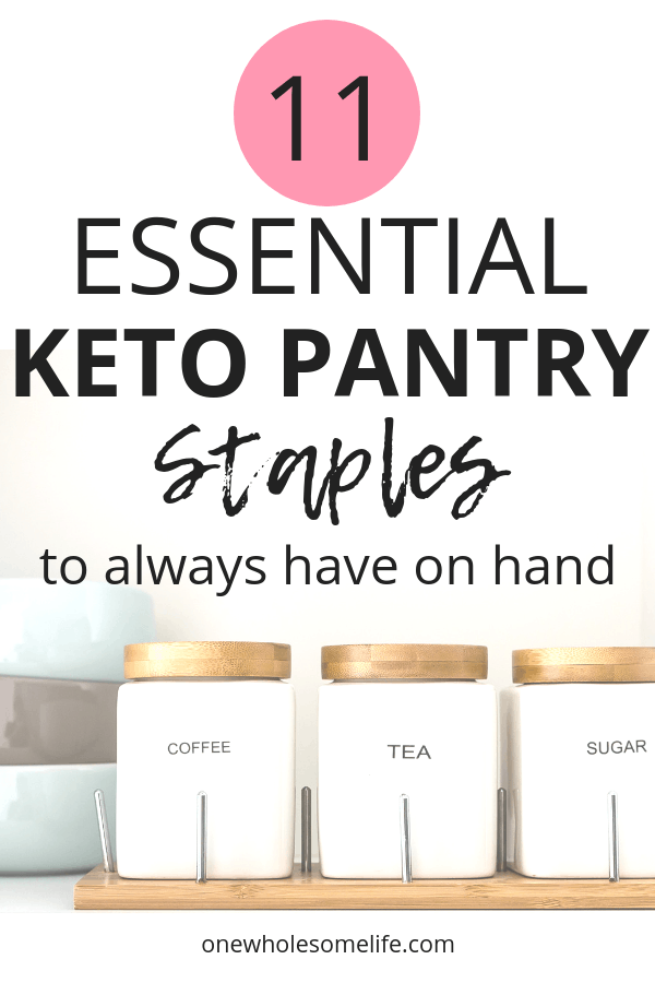 A great list of 11 Essential Keto Pantry Staples to always have on hand! #onewholesomelife #ketopantry #ketofood #ketodiet