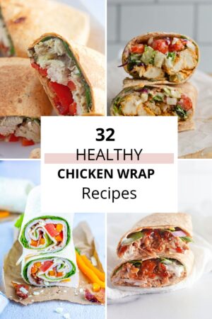 32 Healthy Chicken Wrap Recipes For Lunch