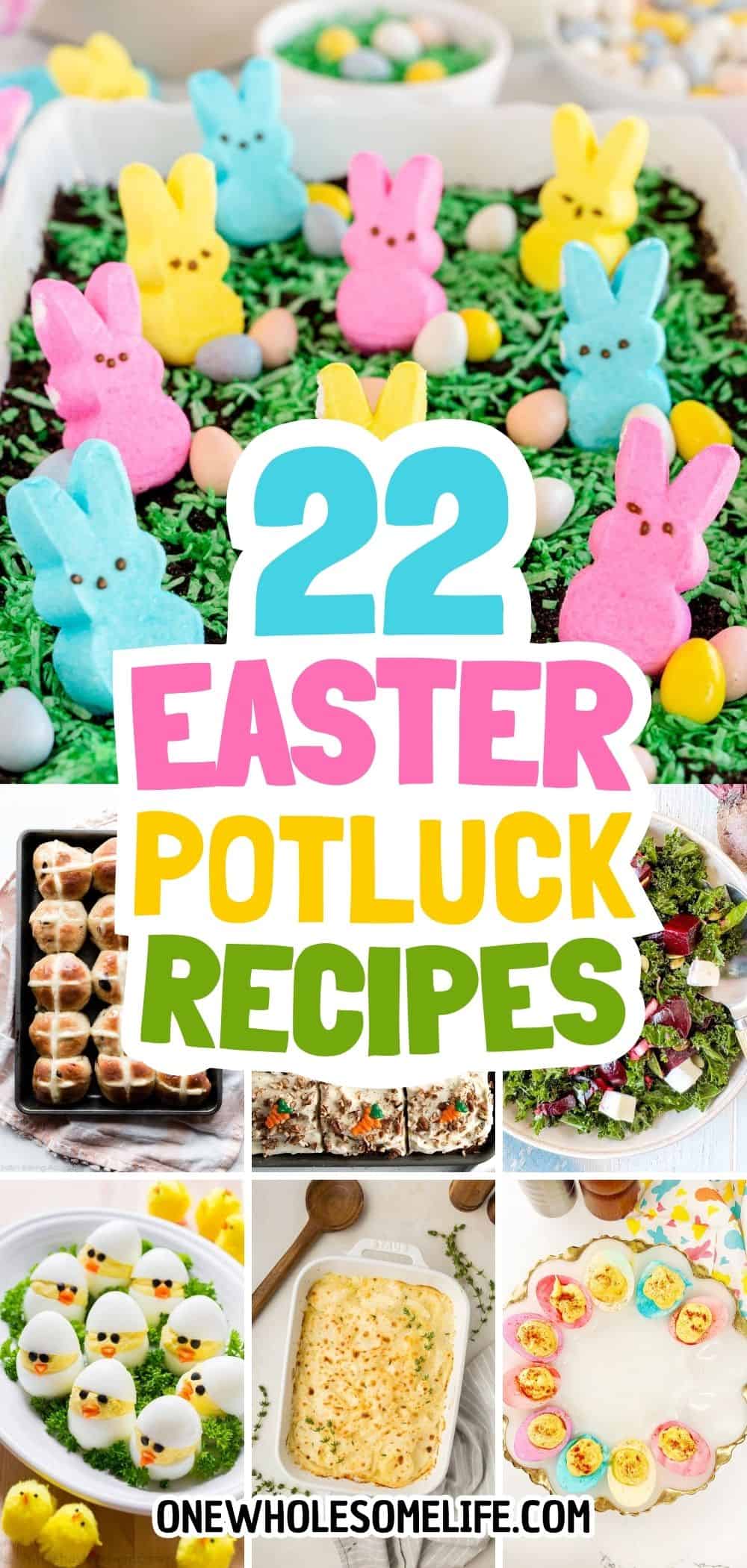 A collage of colorful Easter-themed dishes—marshmallow bunnies on dessert, deviled eggs, hot cross buns, salad, and a casserole—with the text “22 Easter Potluck Recipes” for inspiring your next Easter potluck.