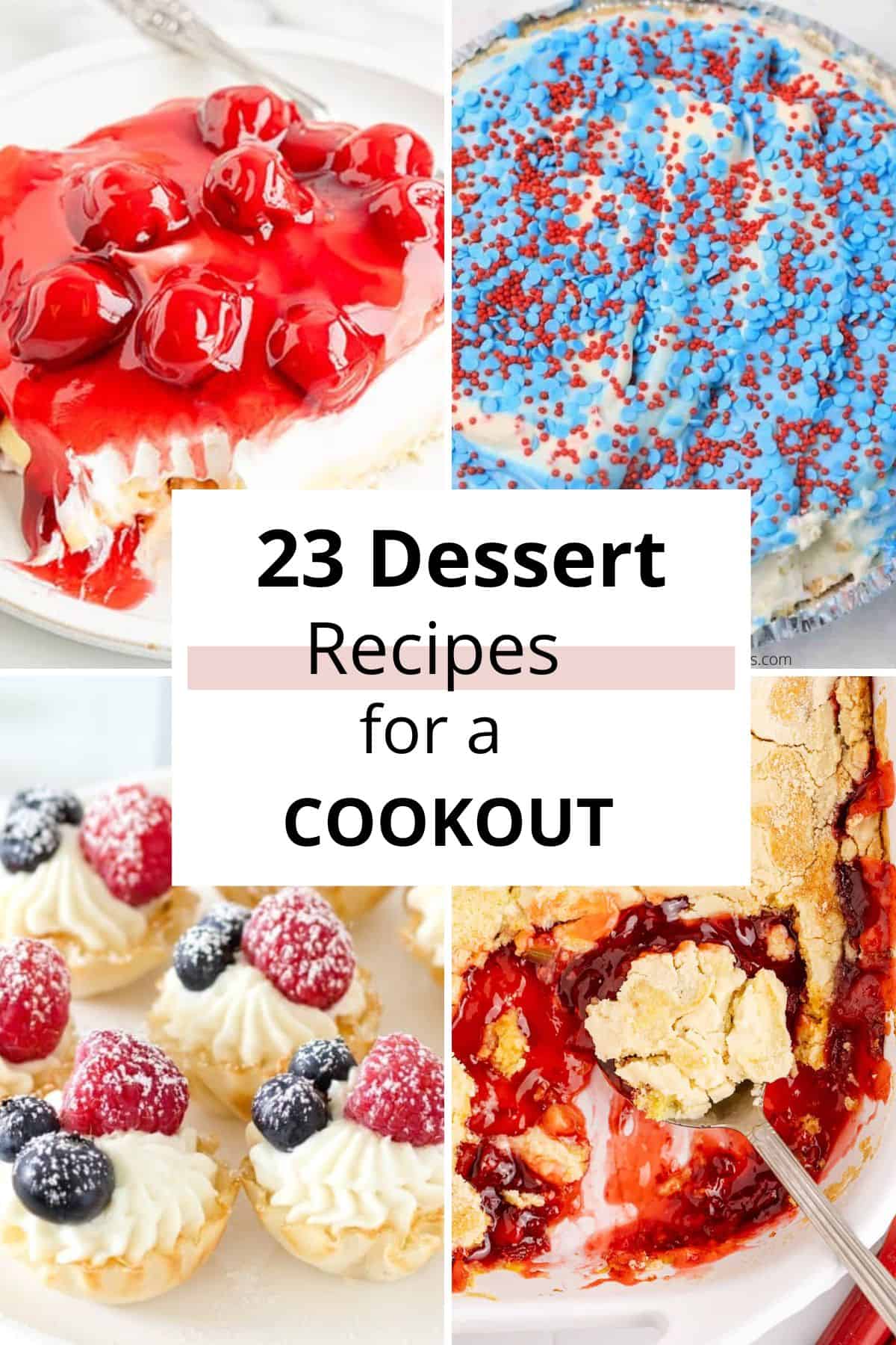 Collage of four desserts: cherry-topped cheesecake, blue confetti cake, berry tarts, and berry cobbler, with text "23 Delicious Dessert Recipes for a Cookout.