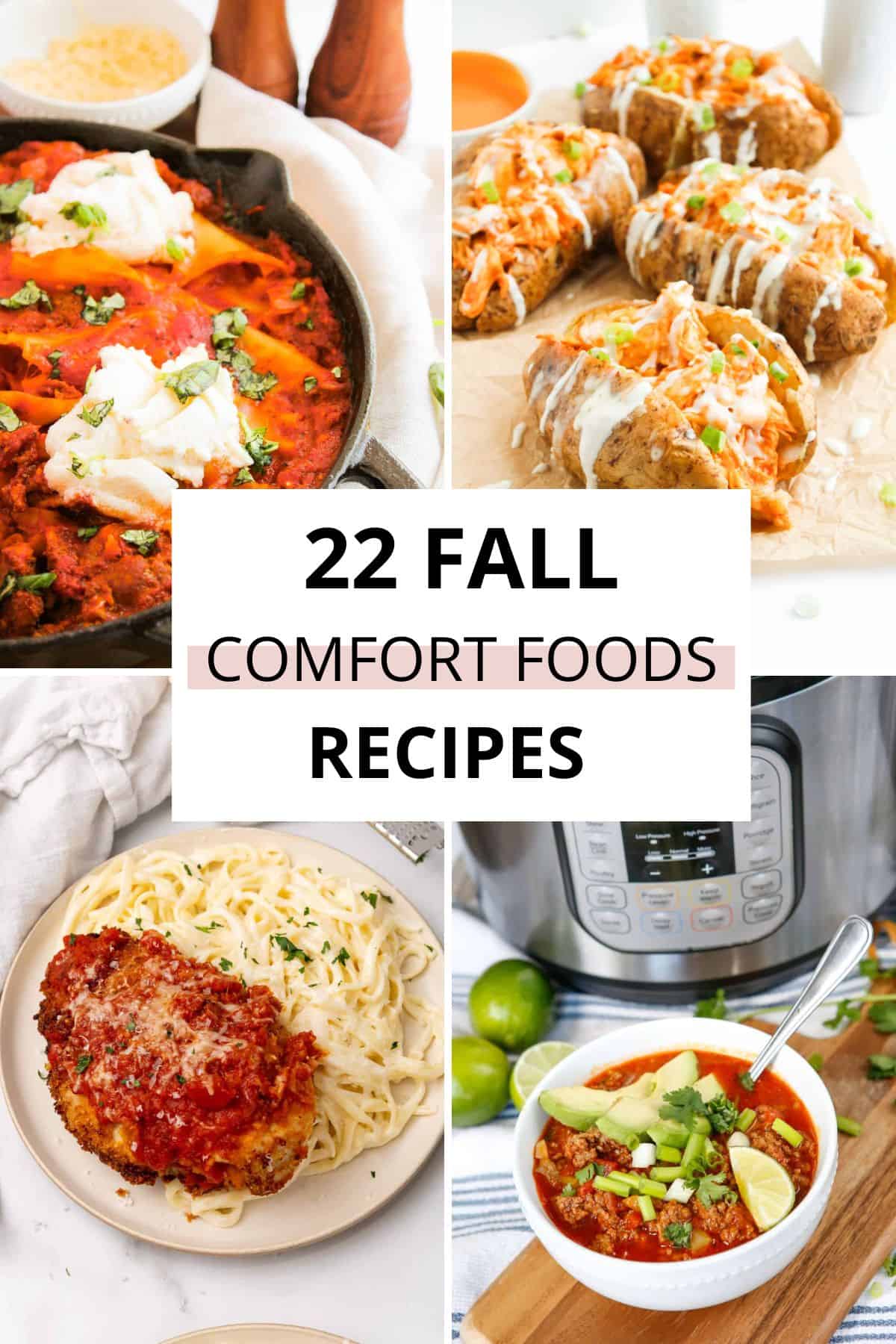 A collage of Fall Comfort Foods: skillet dish with sour cream, baked potatoes with toppings, pasta with breaded meat and sauce, and soup in front of an Instant Pot. Text reads "22 Fall Comfort Foods Recipes.