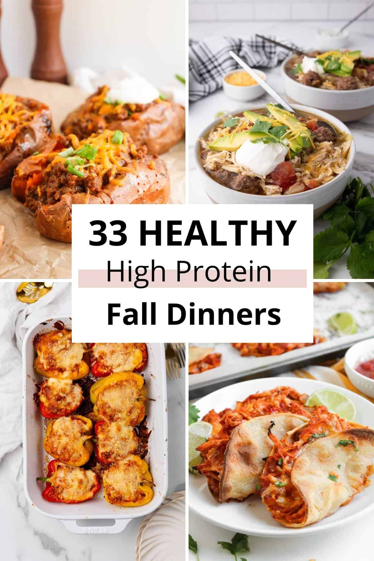 Collage of four high-protein fall dinners, including stuffed potatoes, soup, baked stuffed peppers, and crispy tacos, with the text "33 Healthy High Protein Fall Dinners" in the center. Perfect inspiration for your healthy dinners this season.