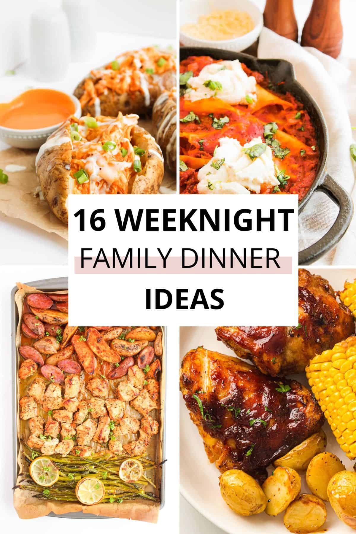A collage of four different easy family meals surrounds the text "16 Weeknight Family Dinner Ideas" in bold letters.