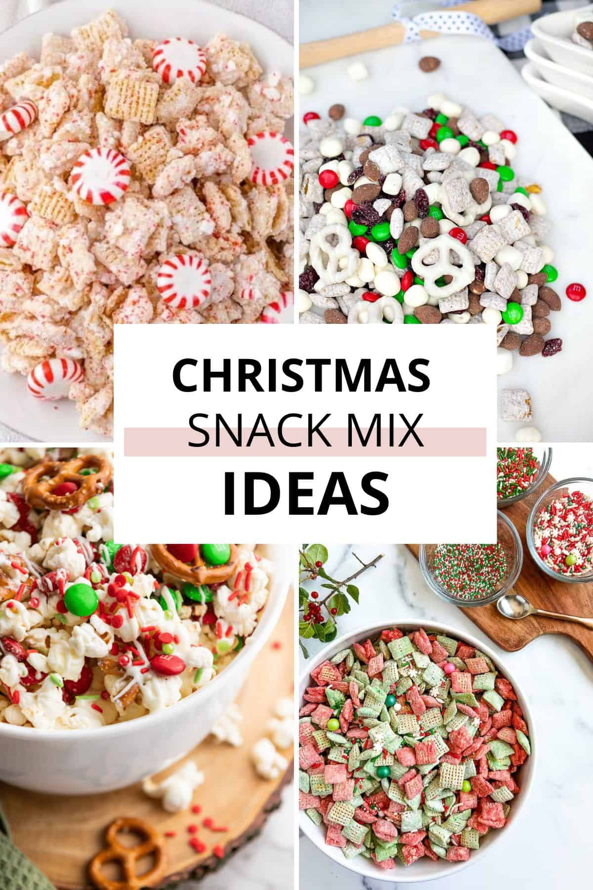 A collage of four Christmas Snack Mixes featuring cereals, pretzels, popcorn, candies, and festive holiday colors surrounds the text "Christmas Snack Mix Ideas" in the center.
