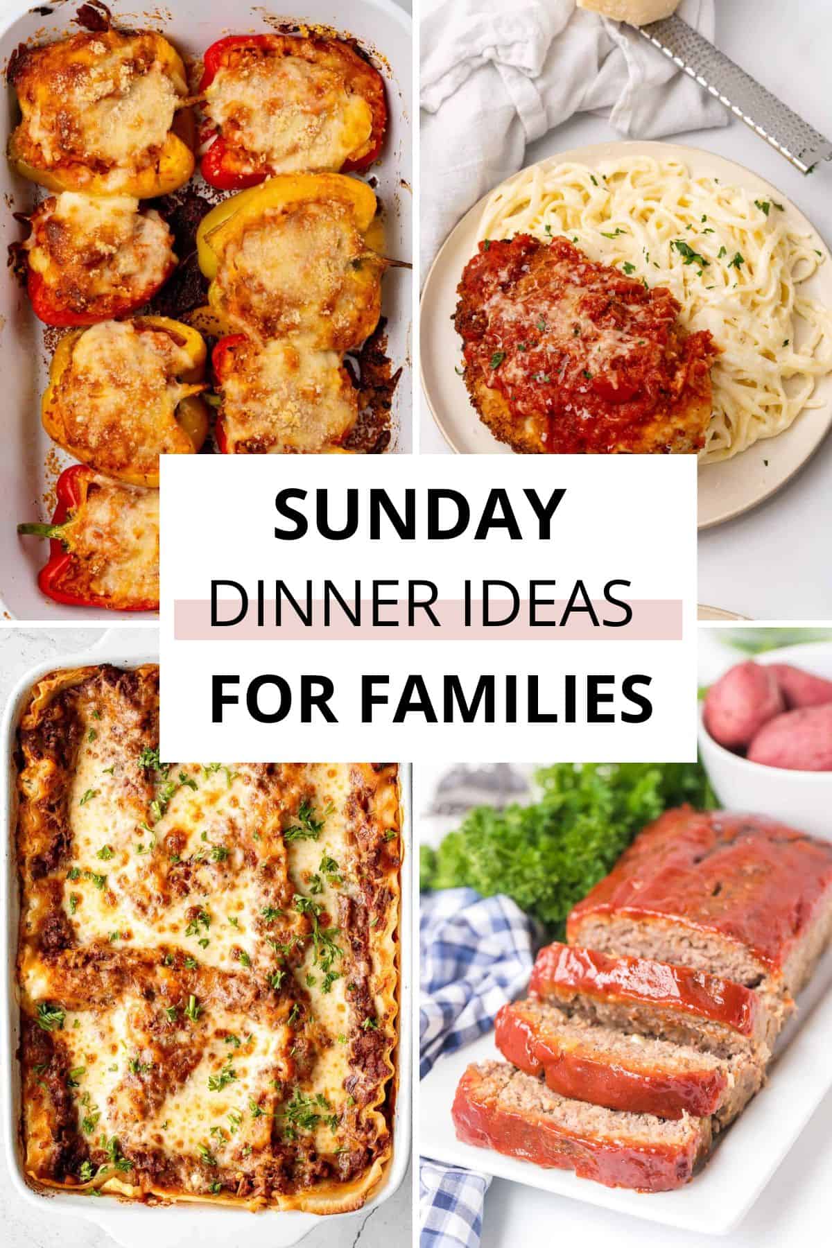 A collage of four dishes—stuffed bell peppers, chicken parmesan with pasta, lasagna, and sliced meatloaf—surrounds text reading "Sunday Dinner Ideas For Families: Delicious Family Dinner Recipes.