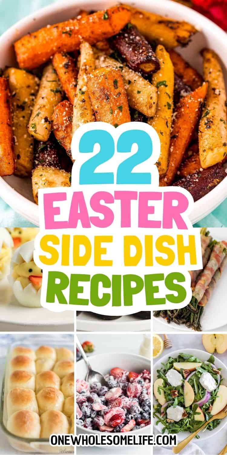 Collage of Easter side dishes including roasted carrots, deviled eggs, bacon-wrapped asparagus, dinner rolls, a berry salad, and a green salad, with text reading "22 Easy Recipes for Easter Side Dishes.