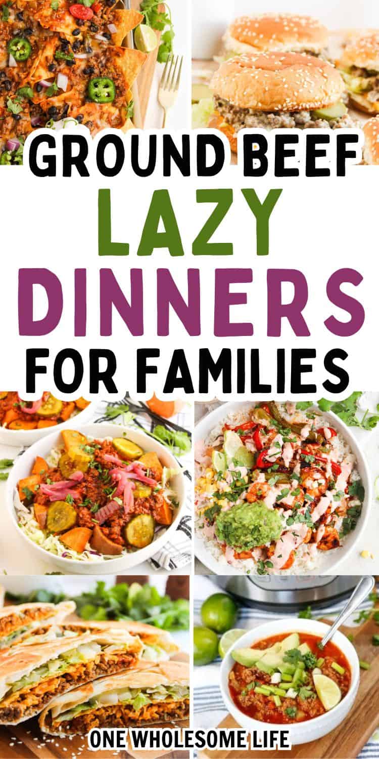 A collage of ground beef dinners—casseroles, burgers, tacos, nachos, soup, and quesadillas—with the text "Ground Beef Lazy Dinners for Families," perfect for finding new ground beef dinner ideas on One Wholesome Life.