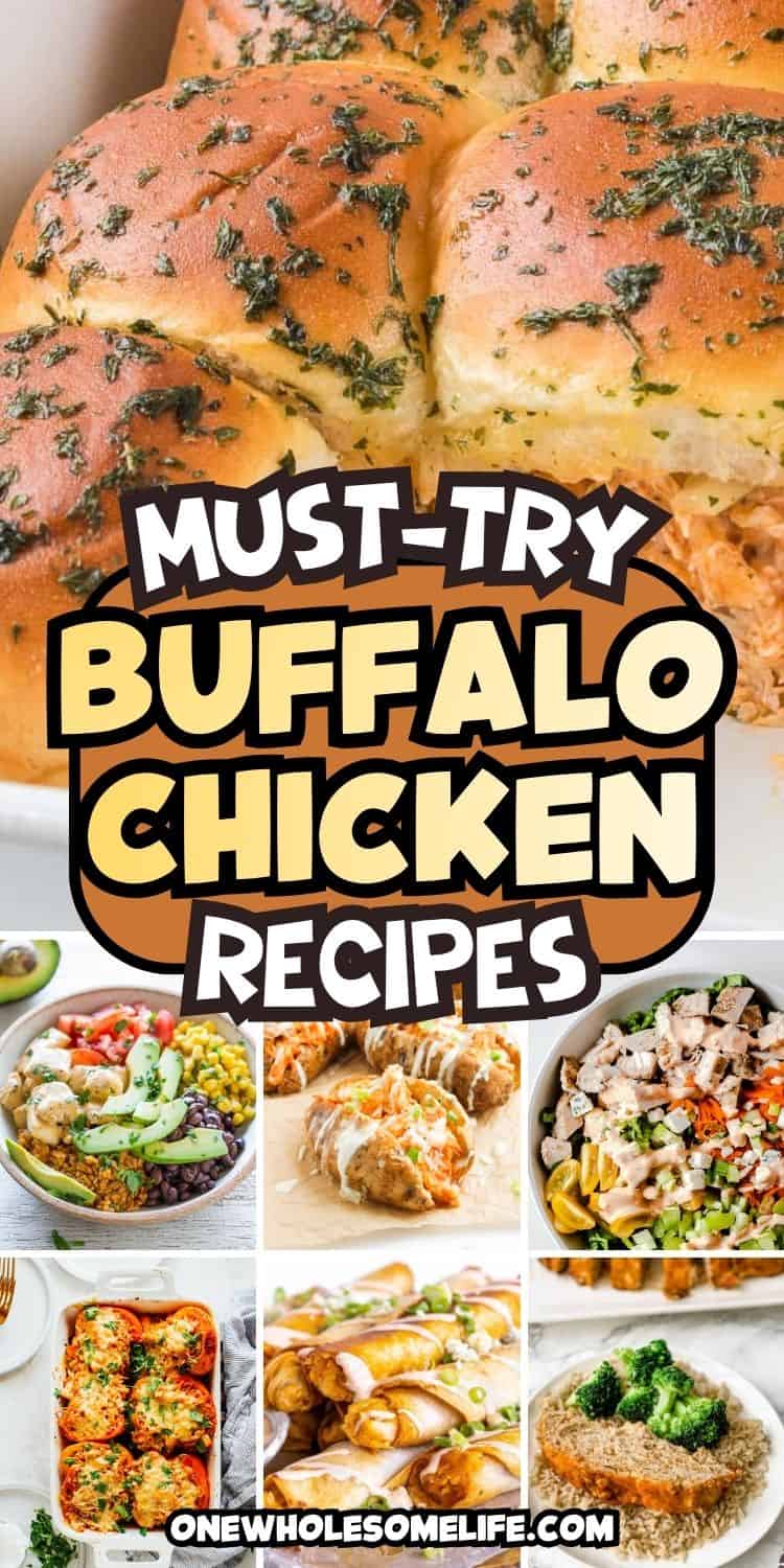 A collage of various Buffalo Chicken dishes—bread, wraps, salads, stuffed potatoes, and casseroles—showcases mouthwatering Dinner Ideas with the bold text "Must-Try Buffalo Chicken Recipes.