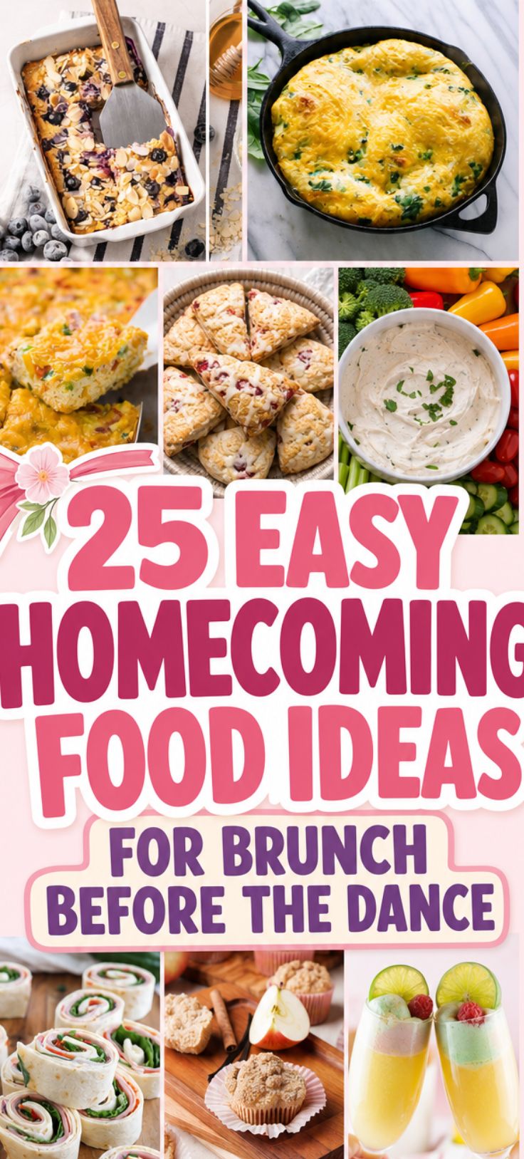 A collage of brunch foods including eggs, scones, muffins, wraps, dip with veggies, and drinks is displayed, with text reading “25 Easy Homecoming Food Ideas for Brunch Before the Dance”—perfect inspiration for your next Hoco party or to find fresh brunch food ideas for a memorable Hoco brunch.